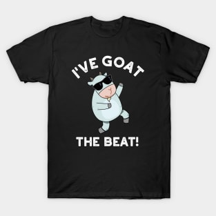 I've Goat The Beat Funny Animal Pun T-Shirt